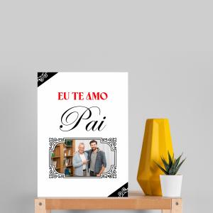 Quadro Decorativo | Eu te amo Pai MDF Adesivado  4x0   