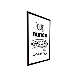 Quadro Decorativo | Que Nunca Falte Amor MDF Adesivado  4x0   
